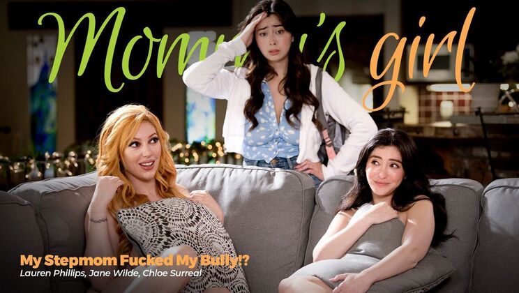 Girlsway - Jane WildeLauren PhillipsChloe Surreal - My Stepmom Fucked My Bully!? 