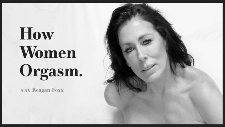 Adult Time Pilots - Reagan Foxx - How Women Orgasm - Reagan Foxx 