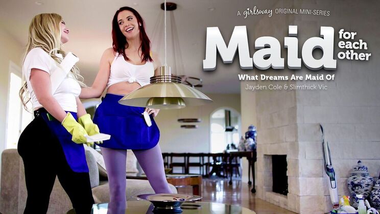 Girlsway - Jayden ColeSlimthick Vic - Maid For Each Other: What Dreams Are Maid Of 