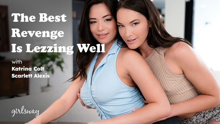 Girlsway - Scarlett AlexisKatrina Colt - The Best Revenge Is Lezzing Well 