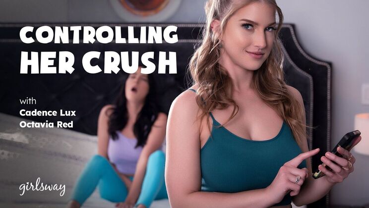 Girlsway - Cadence LuxOctavia Red - Controlling Her Crush 