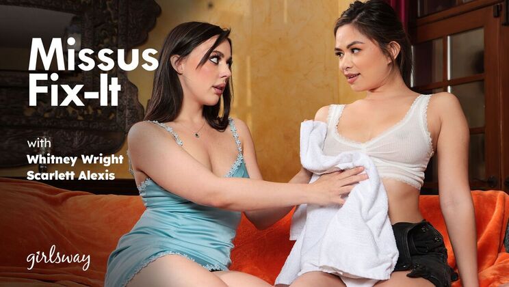 Girlsway - Whitney WrightScarlett Alexis - Missus Fix-It  