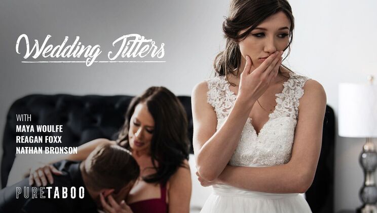 Pure Taboo - Reagan FoxxNathan BronsonMaya Woulfe - Wedding Jitters 