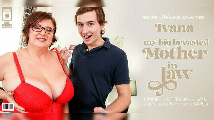 Mature.nl - StefanIvana M. - Toy boy gets to fuck his girlfriends curvy big breasted mother Ivana and goes wild 