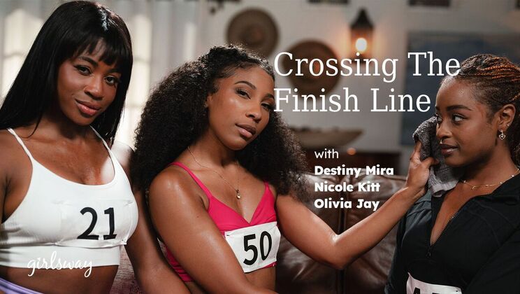 Girlsway - Destiny MiraNicole KittOlivia Jay - Crossing The Finish Line 