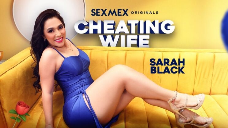 SEXMEX - sarah black - Cheating Wife . Sarah Black 