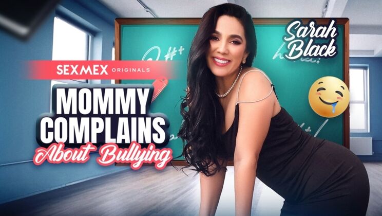 SEXMEX - sarah black - StepMommy Complains About Bullying . Sarah Black 
