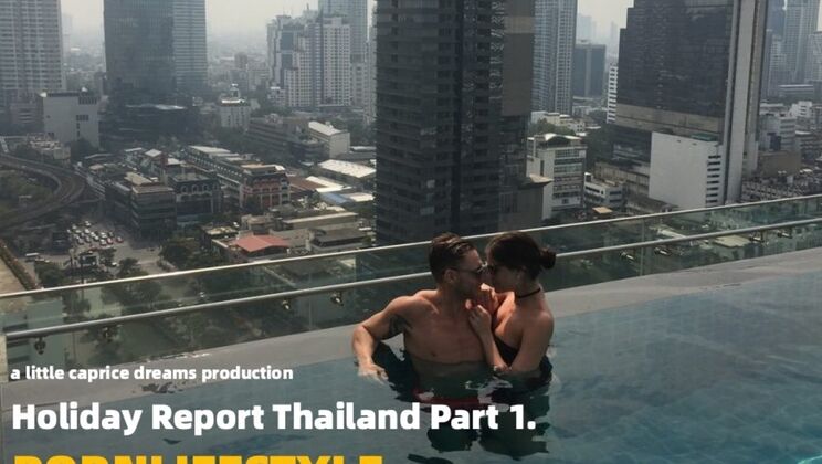 Porn Lifestyle - Marcello BravoLittleCaprice - PORNLIFESTYLE  Holiday in Thailand  Part 1 