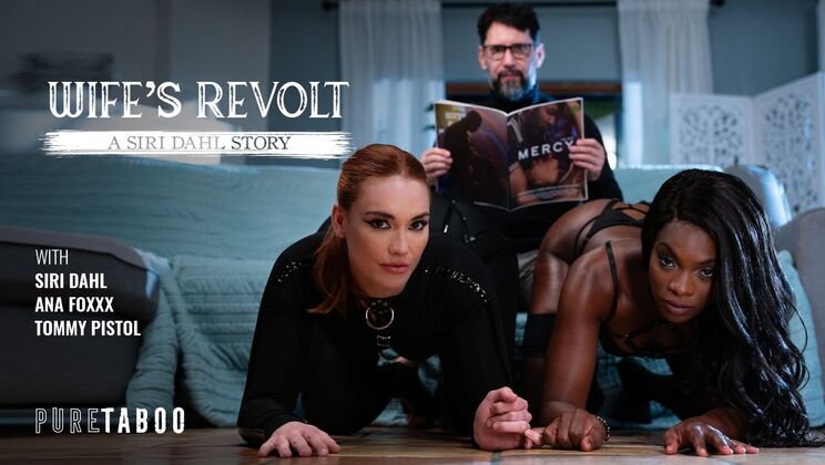 Pure Taboo - Ana FoxxxTommy PistolSiri Dahl - Wifes Revolt: A Siri Dahl Story 