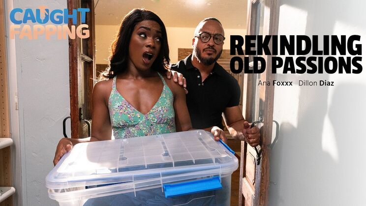 Caught Fapping - Ana FoxxxDillon Diaz - Rekindling Old Passions 