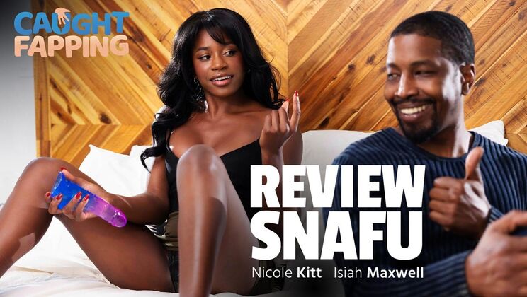 Caught Fapping - Isiah MaxwellNicole Kitt - Review Snafu 