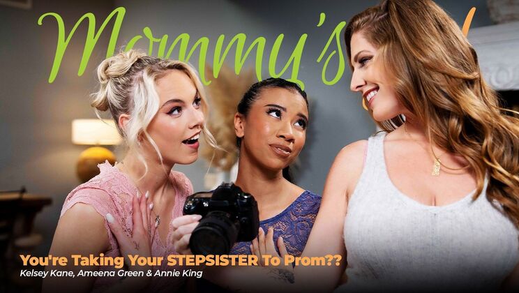 ⁣Girlsway - Ameena GreenKelsey KaneAnnie King - Youre Taking Your STEPSISTER To Prom?? 