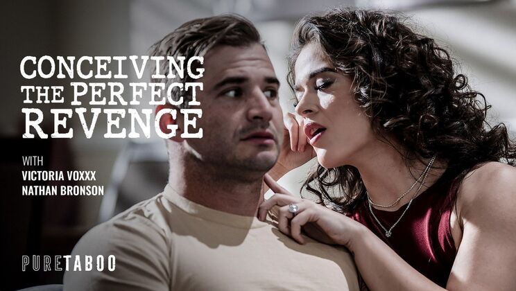 Pure Taboo - Nathan BronsonVictoria Voxxx - Conceiving The Perfect Revenge 
