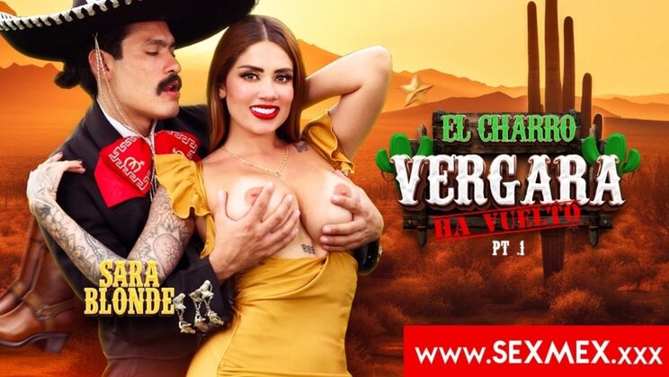 ⁣SEXMEX - Sara Blonde - THE RETURN OF CHARRO VERGARA 2 . Sara Blonde 