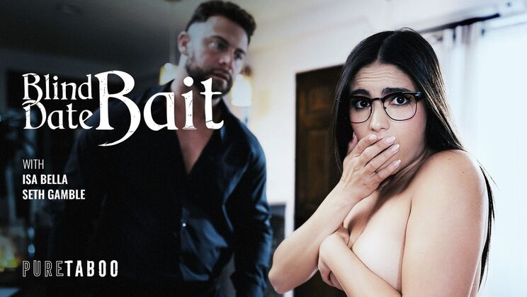 Pure Taboo - Seth GambleIsa Bella - Blind Date Bait 